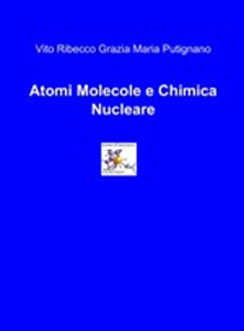 Vito Ribecco di Mottola e Grazia Maria Putignano di Massafra  sono gli autori del libro “Atomi Molecole e Chimica Nucleare”