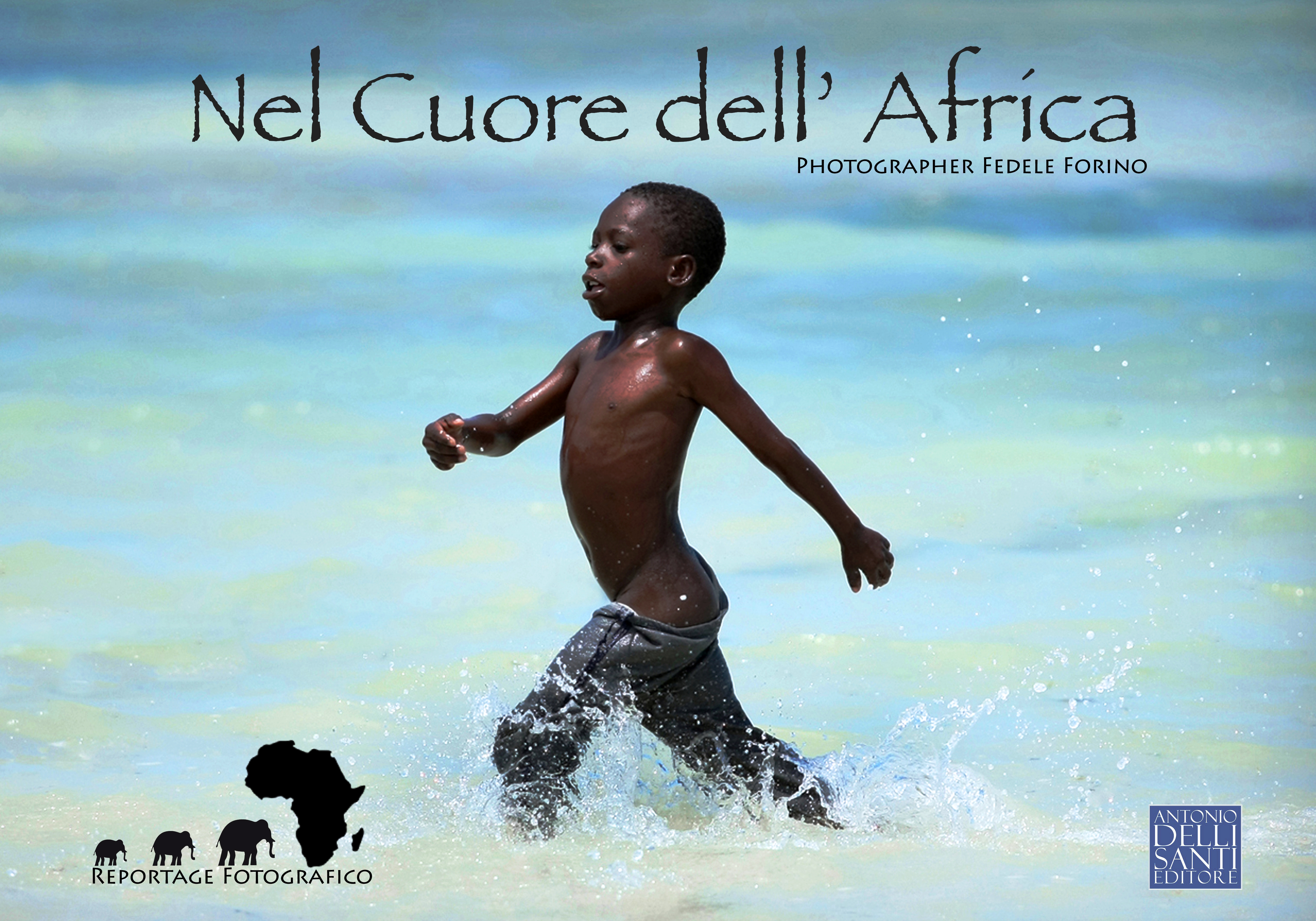 ‘NEL CUORE DELL’AFRICA’.La mostra fotografica e il libro del fotografo Fedele Forino. Domani, giovedì13 dicembre,  la presentazione alCastello Aragonese di Taranto