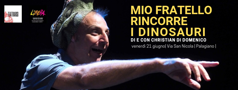 Mio fratello rincorre i dinosauri // Spettacolo teatrale a Palagiano